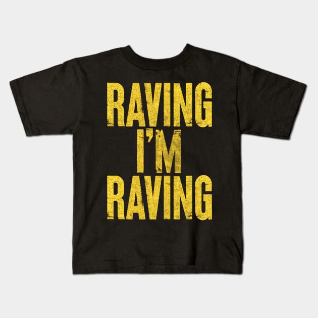 Raving I'm Raving / Shut Up And Dance / 90s Style Kids T-Shirt by CultOfRomance